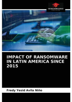 Impact Of Ransomware In Latin America Since 2015