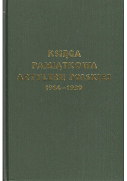 Księga pamiątkowa Artylerii Polskiej  1914 - 1939