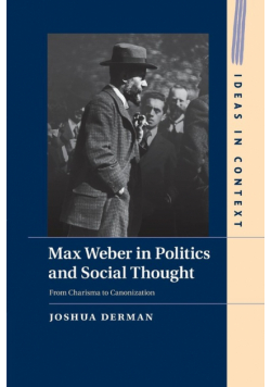 Max Weber in Politics and Social Thought
