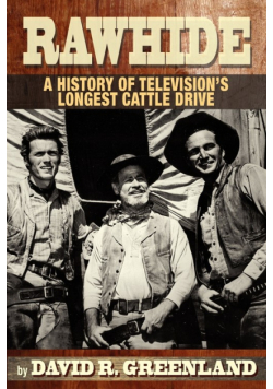 Rawhide a History of Television's Longest Cattle Drive
