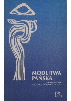 Modlitwa Pańska Komentarze Ojców Kościoła IV - V w