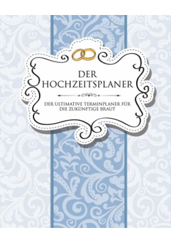 Der Hochzeitsplaner Der Ultimative Terminplaner Fur Die Zukunftige Braut