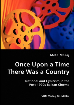 Once Upon a Time There Was a Country - National and Cynicism in the Post-1990s Balkan Cinema
