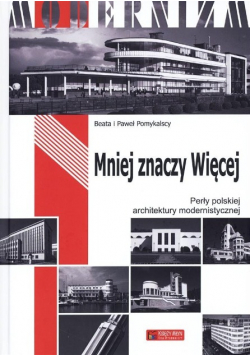 Mniej znaczy Więcej Perły polskiej architektury modernistycznej