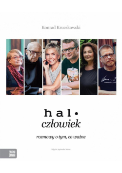 Halo człowiek. Rozmowy o tym, co ważne