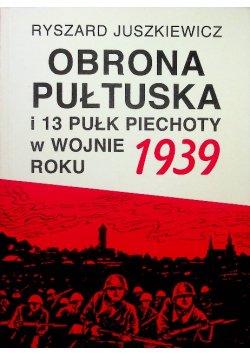 Obrona Pułtuska i 13 Pułk Piechoty w wojnie roku 1939