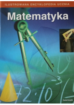 Matematyka ilustrowana encyklopedia ucznia