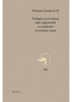 Teologia wyzwolenia jako odpowiedź na epokowe wyzwania czasu