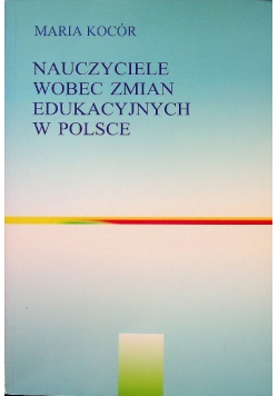 Nauczyciele wobec zmian edukacyjnych w Polsce