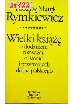 Wielki książę z dodaniem rozważań o istocie i przymiotach ducha polskiego