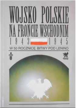 Wojsko polskie na froncie wschodnim 1943 - 1945