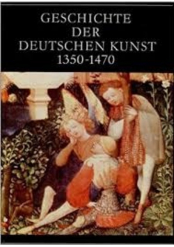 Geschichte der deutschen kunst 1350 - 1470