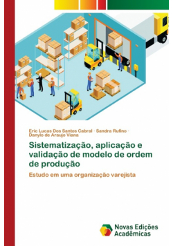 Sistematização, aplicação e validação de modelo de ordem de produção