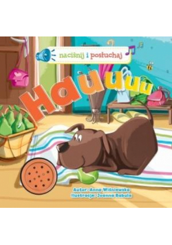 Naciśnij i posłuchaj - Hauuuu!