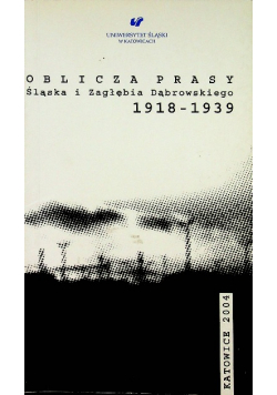 Oblicza prasy Śląska i Zagłębia Dąbrowskiego 1918 1939