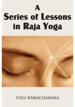 A Series of Lessons in Raja Yoga