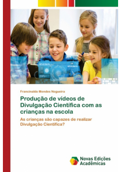 Produção de vídeos de Divulgação Científica com as crianças na escola