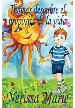 Thomas descubre el propósito de la vida (libro de niños sobre el propósito de la vida, cuentos infantiles, libros infantiles, libros para los niños, libros para niños, bebes, libros infantiles, bebes)
