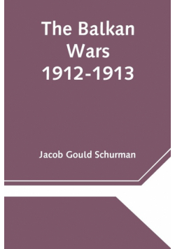 The Balkan Wars; 1912-1913