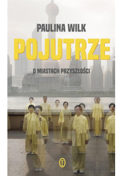 Pojutrze. O miastach przyszłości