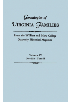 Genealogies of Virginia Families from the William and Mary College Quarterly Historical Magazine. in Five Volumes. Volume IV