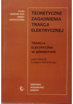 Teoretyczne zagadnienia trakcji elektrycznej Trakcja elektryczna w górnictwie