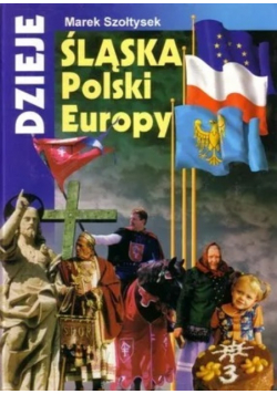 Dzieje Śląska Polski Europy