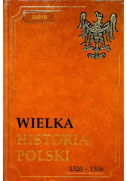Wielka historia Polski Tom II 1320  1506