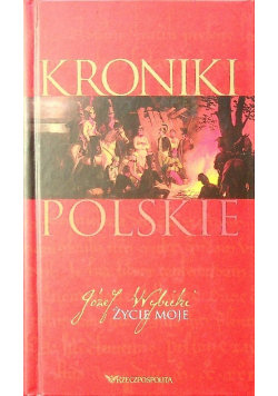 Kroniki Polskie Życie moje