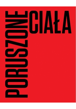 Poruszone ciała. Choreografie nowoczesności