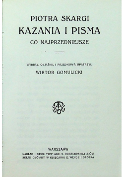 Piotra Skargi Kazania i Pisma co najprzedniejsze reprint