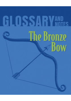 The Bronze Bow Glossary and Notes