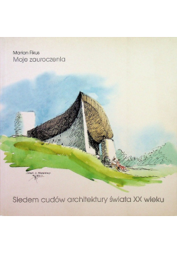 Moje zauroczenia Siedem cudów architektury