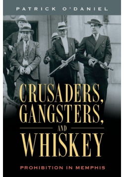 Crusaders, Gangsters, and Whiskey