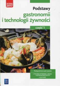 Podstawy gastronomii i technologii żywności Podręcznik do nauki zawodu Technik żywienia i usług gastronomicznych Kucharz Część 1