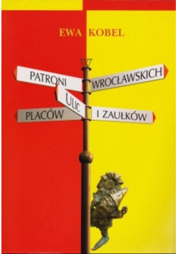 Patroni wrocławskich ulic placów i zaułków