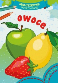 Maluszkowe malowanie. Owoce