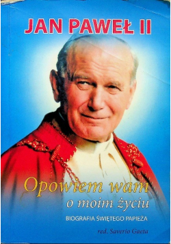 Jan Paweł II Opowiem wam o moim życiu