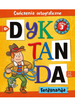 Dyktanda Ferdynanda. Ćwiczenia ortograficzne SP 3