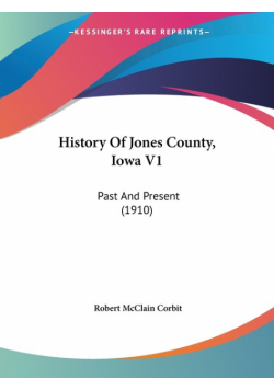History Of Jones County, Iowa V1