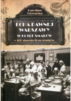 Echa dawnej Warszawy W kotle smaków