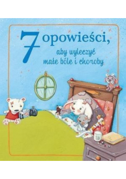 7 opowieści aby wyleczyć małe bóle i choroby