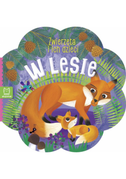 Zwierzątka i ich dzieci. W lesie