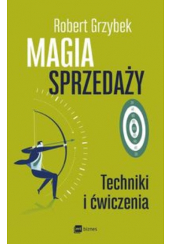 Magia sprzedaży. Techniki i ćwiczenia