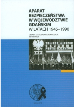 Aparat bezpieczeństwa w województwie gdańskim w latach 1945 - 1990