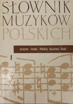 Słownik Muzyków Polskich Tom I