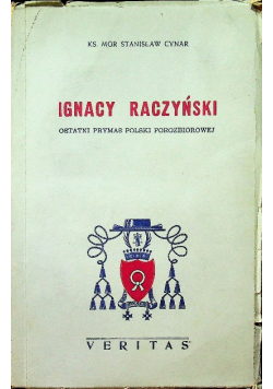 Ignacy Raczyński Ostatni prymas Polski porozbiorowej