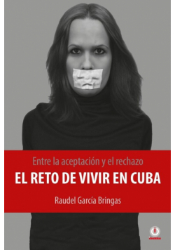 Entre la aceptación y el rechazo - El reto de vivir en Cuba