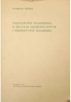 Podstawowe wiadomości o rzutach geometrycznych i perspektywie malarskiej