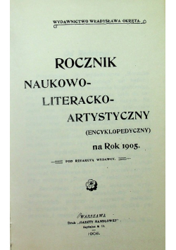 Rocznik naukowo - literacko - artystyczny na rok 1905 reprint z 1905r.
